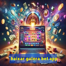 baixar galera bet app